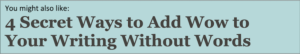 ad for 4 secret ways to add wow to your writing without words